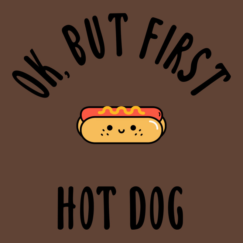 Okay But First Hot Dog Quote T-shirt | Artistshot