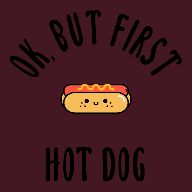 Okay But First Hot Dog Quote Unisex Hoodie | Artistshot