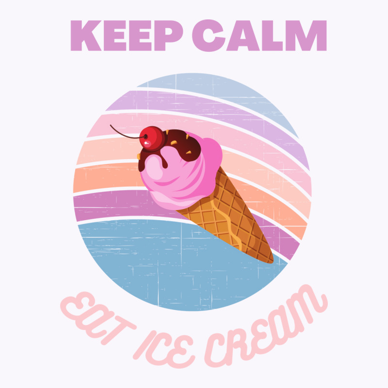 Keep Calm And Eat Ice Cream Quote Tank Top | Artistshot