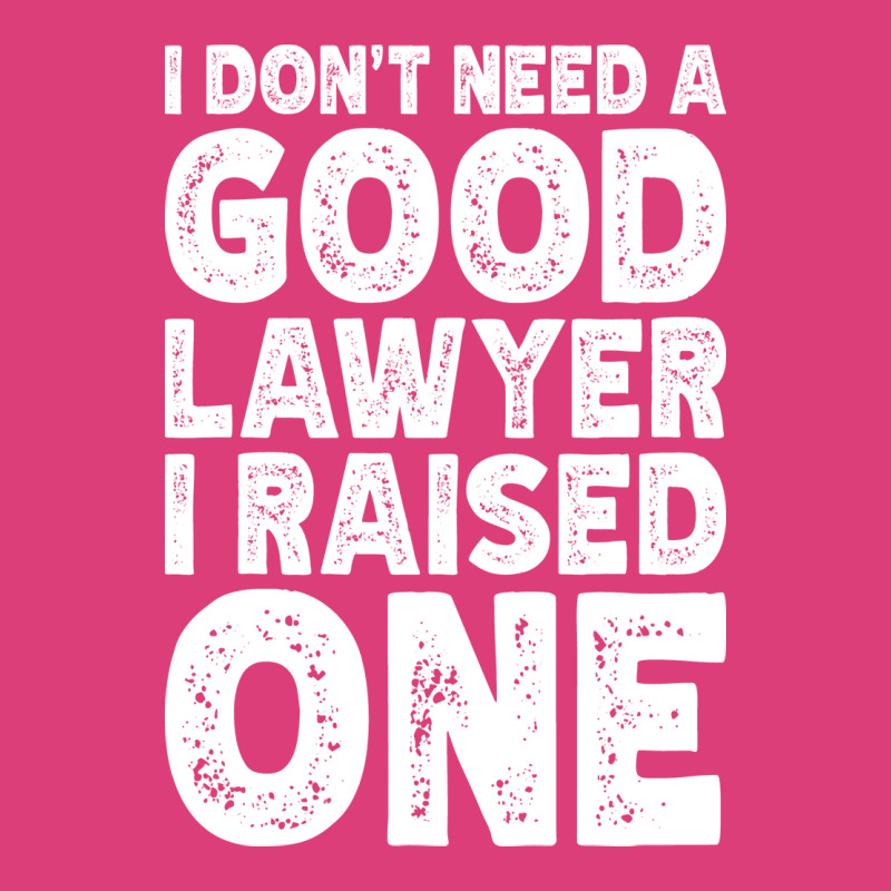 I Dont Need A Good Lawyer I Raised One Funny Paren Unisex Hoodie by tindokveh | Artistshot