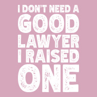 I Dont Need A Good Lawyer I Raised One Funny Paren Classic T-shirt | Artistshot