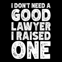 I Dont Need A Good Lawyer I Raised One Funny Paren Unisex Jogger | Artistshot