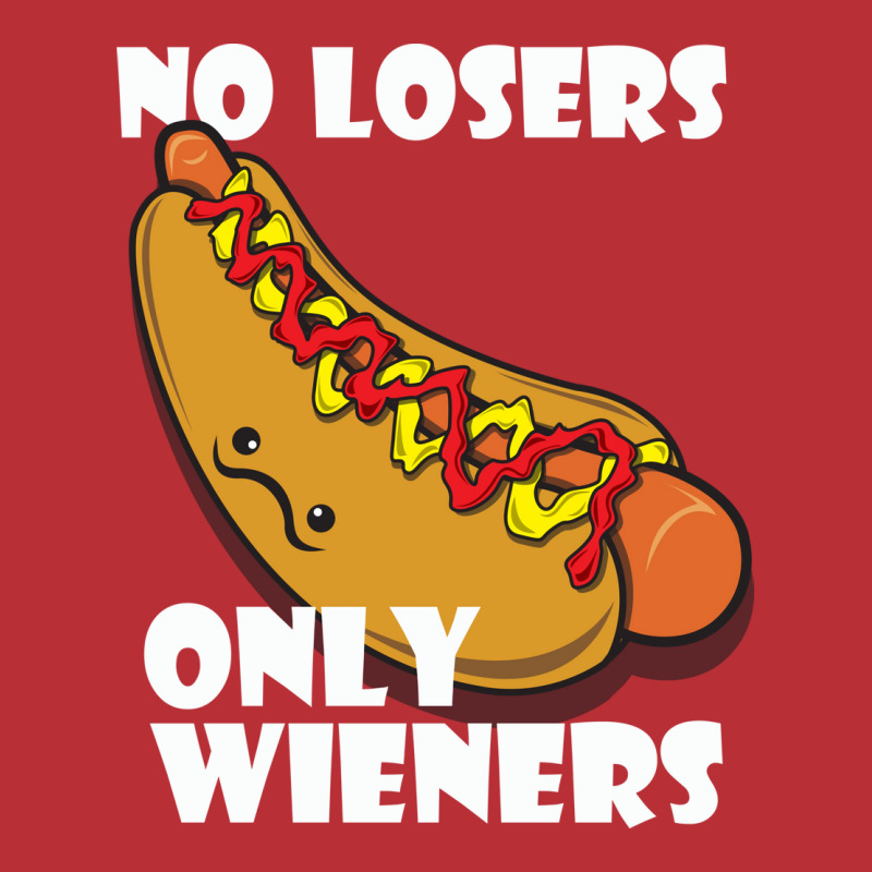 No Losers Only Wieners Quote T-shirt | Artistshot