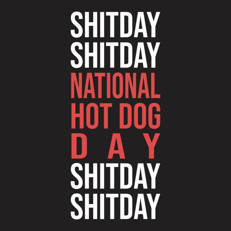 National Hot Dog Day Quote T-shirt | Artistshot