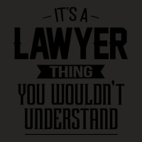 Its A Lawyer Thing You Wouldnt Understand Girl Fun Ladies Fitted T-shirt | Artistshot