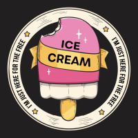 Im Just Here For The Free Ice Cream Funny Family C T-shirt | Artistshot