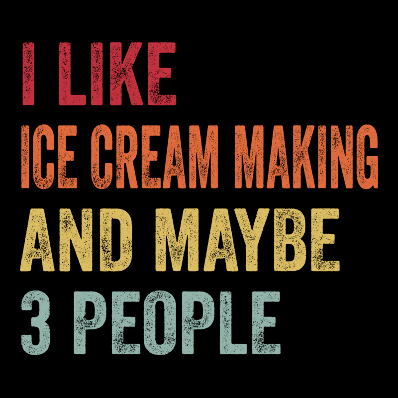 I Like Ice Cream Making Maybe 3 People Ice Cream M Lightweight Hoodie by bluzzkoksf | Artistshot