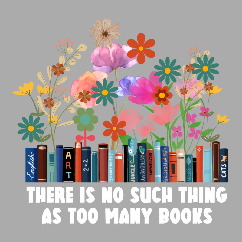 There Is No Such Thing As Too Many Books Travel T-shirt | Artistshot