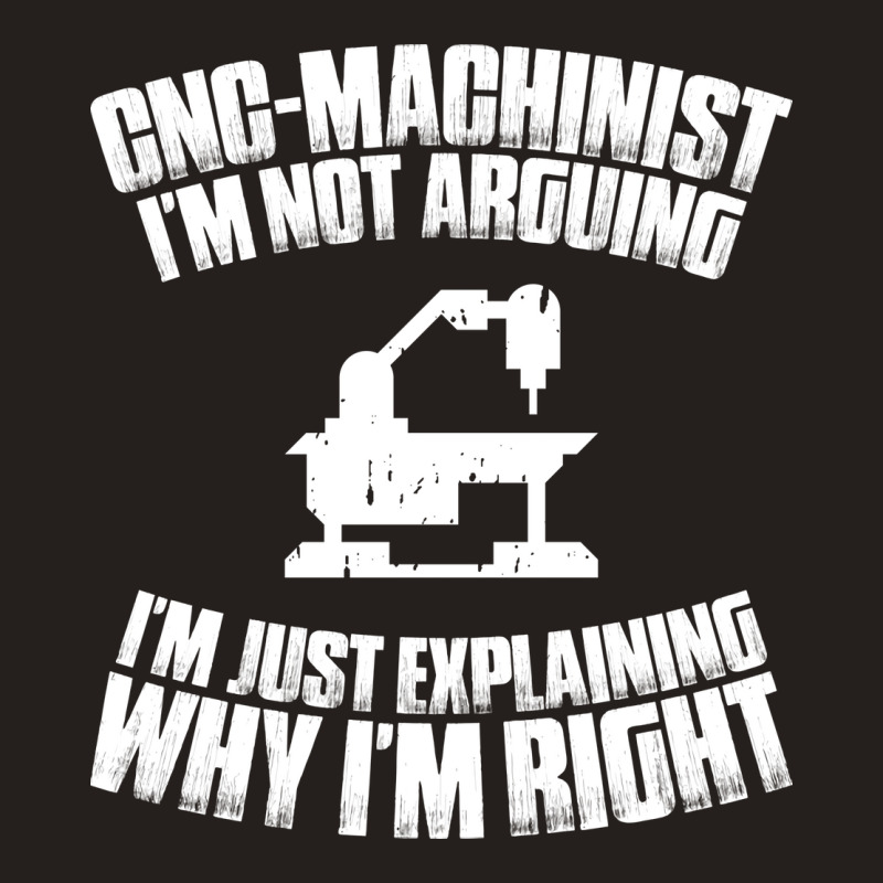 Cnc Machinist Cnc Operator Cnc Machine Cute Tank Top by lavopacyangd | Artistshot