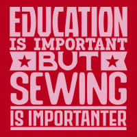 Education Is Important But Sewing Is Importanter Y Classic T-shirt | Artistshot