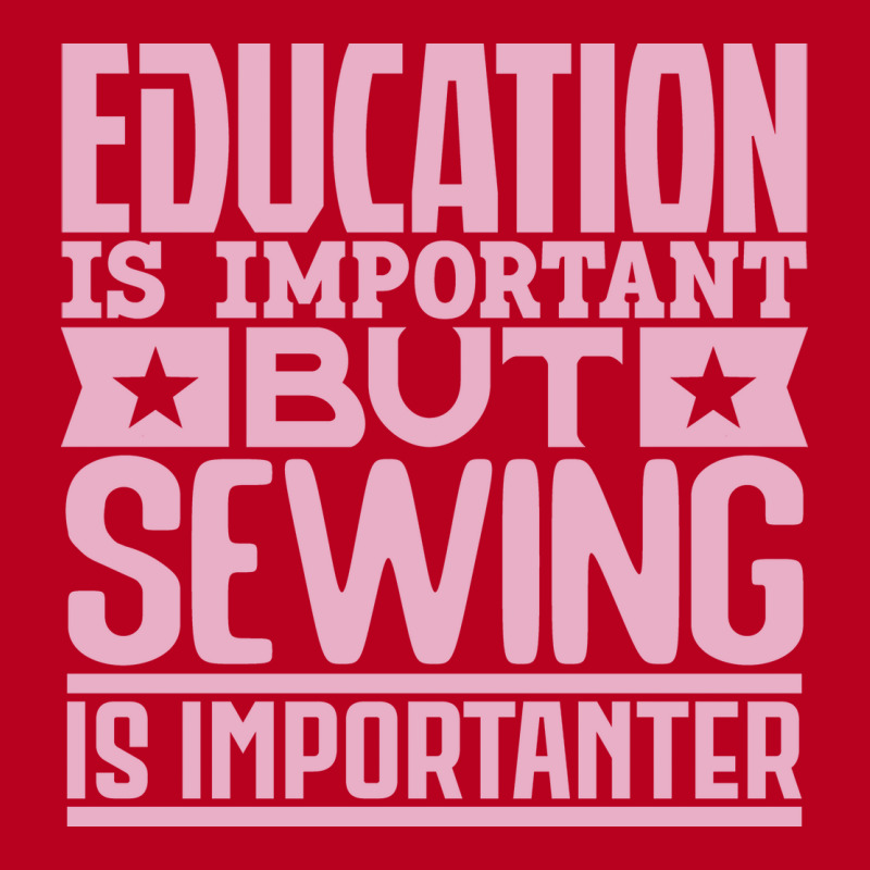 Education Is Important But Sewing Is Importanter Y Classic T-shirt by bojmaalauanr | Artistshot