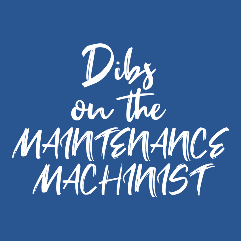 Girlfriend Wife Dibs On The Maintenance Machinist T-shirt | Artistshot