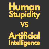 Human Stupidity Vs Artificial Intelligence Stars Vintage Hoodie | Artistshot