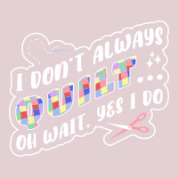 I Dont Always Quilt Quilting 70s Ladies Fitted T-shirt | Artistshot