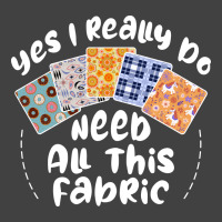 I Really Do Need All This Fabric Quilting Love Vintage T-shirt | Artistshot