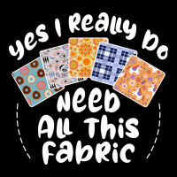 I Really Do Need All This Fabric Quilting Love Fleece Short | Artistshot