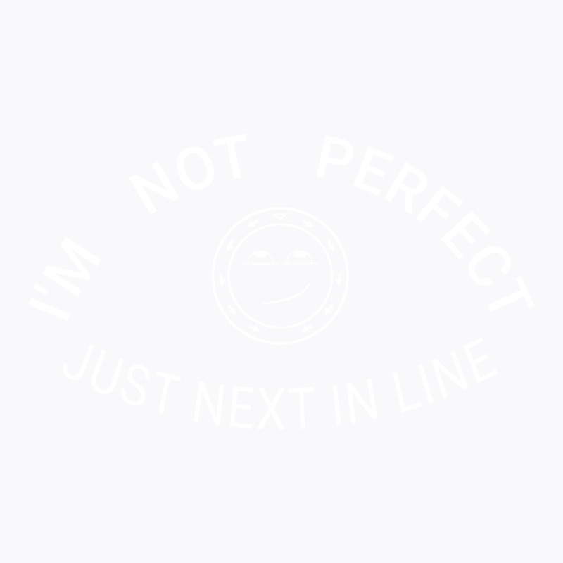 Im Not Perfect Travel T-shirt | Artistshot