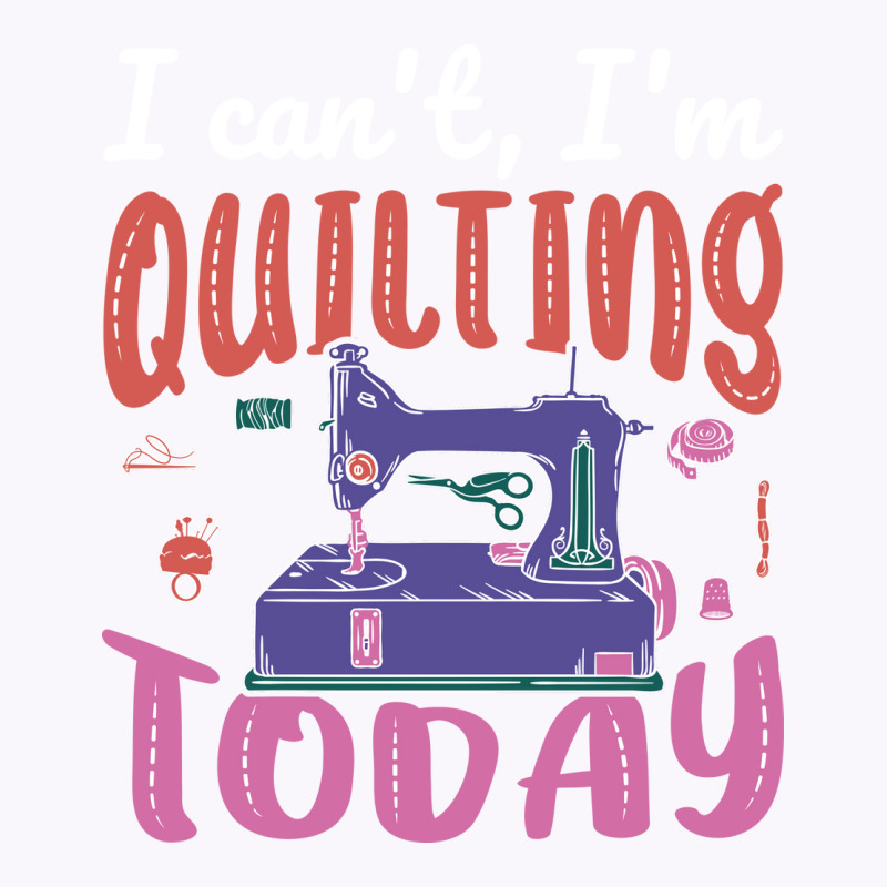 Im Quilting Today Aesthetic Tank Top | Artistshot