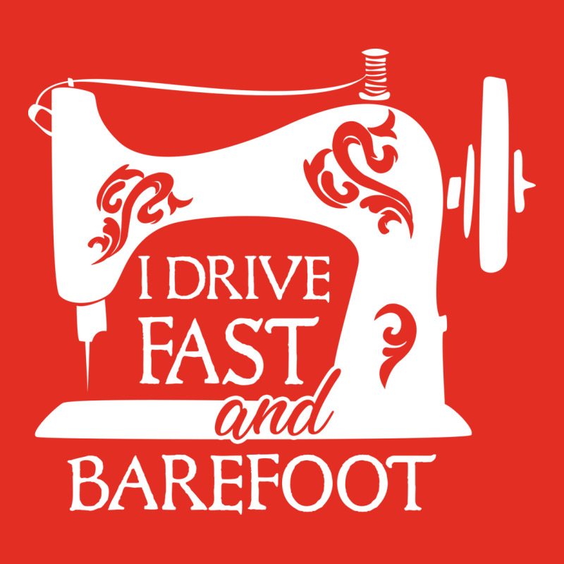 I Drive Fast And Barefoot Sewing Hipster Graphic T-shirt | Artistshot