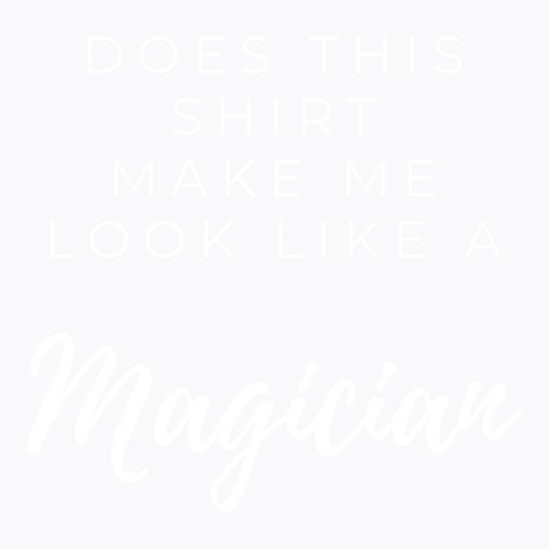 Does This  Make Me Look Like A Magician 80s T-Shirt by ceekooahmodei | Artistshot