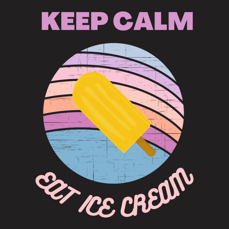 Keep Calm And Eat Ice Cream Blue Nature T-shirt | Artistshot