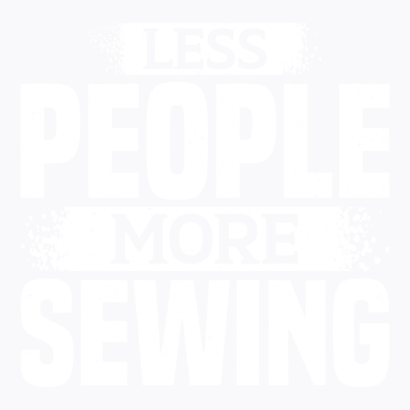 Less People More Sewing Music T-shirt | Artistshot