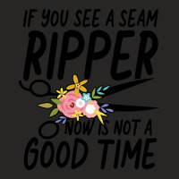 If You See A Seam Ripper Now Is Not A Good Time Se Ladies Fitted T-shirt | Artistshot