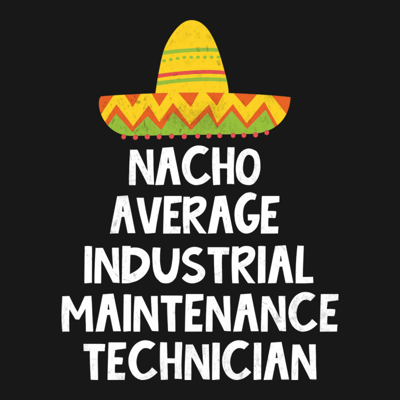 Industrial Maintenance Technician Nacho Average De Flannel Shirt | Artistshot