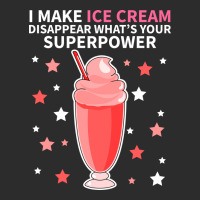 I Make Ice Cream Disappear Whats Your Superpower S Exclusive T-shirt | Artistshot