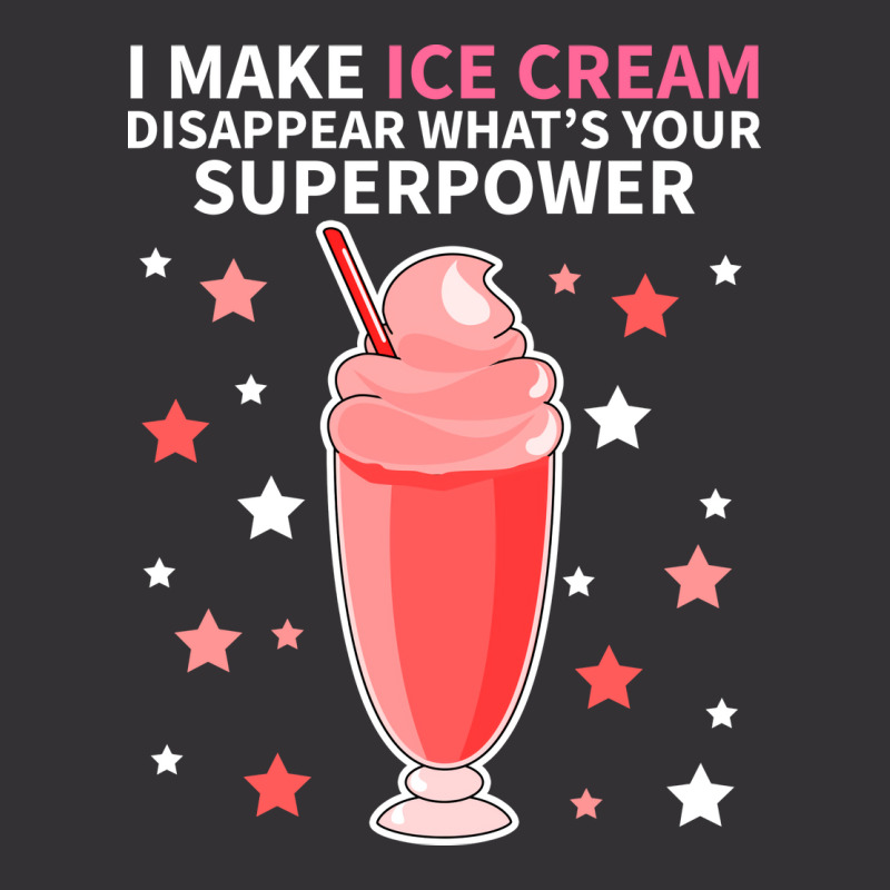 I Make Ice Cream Disappear Whats Your Superpower S Vintage Hoodie by idrogoajddjs | Artistshot