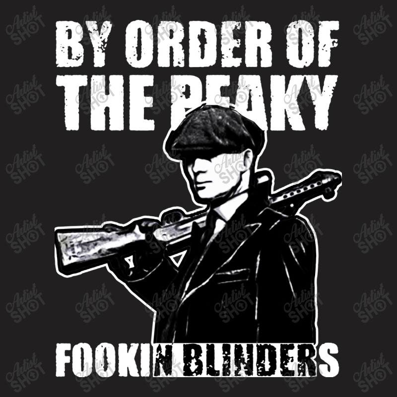 By Order The Peaky Fookin Blinders T-Shirt by picisan75 | Artistshot