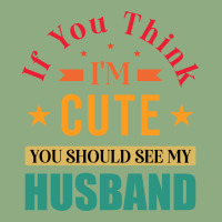 Funny Husband Saying For Wife If You Think Im Cute Graphic T-shirt | Artistshot