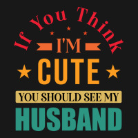 Funny Husband Saying For Wife If You Think Im Cute Flannel Shirt | Artistshot