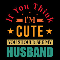 Funny Husband Saying For Wife If You Think Im Cute Unisex Jogger | Artistshot