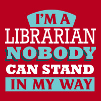 Im A Librarian Nobody Can Stand In My Way Gift Classic T-shirt | Artistshot