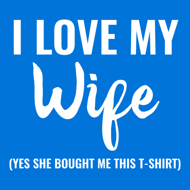 I Love My Wife Tumblr Graphic T-shirt | Artistshot