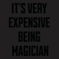 Its Very Expensive Being Magician Blue T-shirt | Artistshot