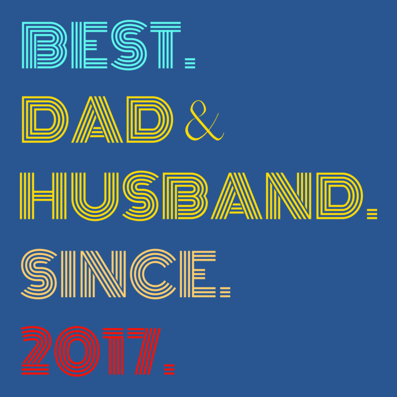 Best Dad Husband Since 2017 Fathers Day Gifts T-Shirt by abataymunaevj | Artistshot