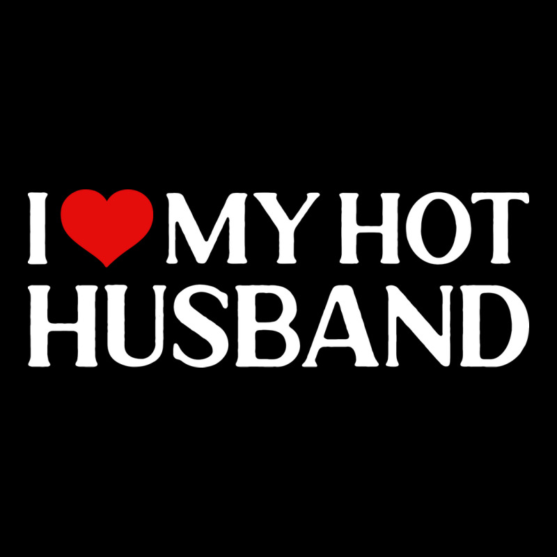 I Love My Hot Husband Gift For Wife Travel Long Sleeve Shirts | Artistshot