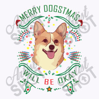 Merry Dogstmas Will Be Okay Merry Christmas, Funny Tank Top | Artistshot