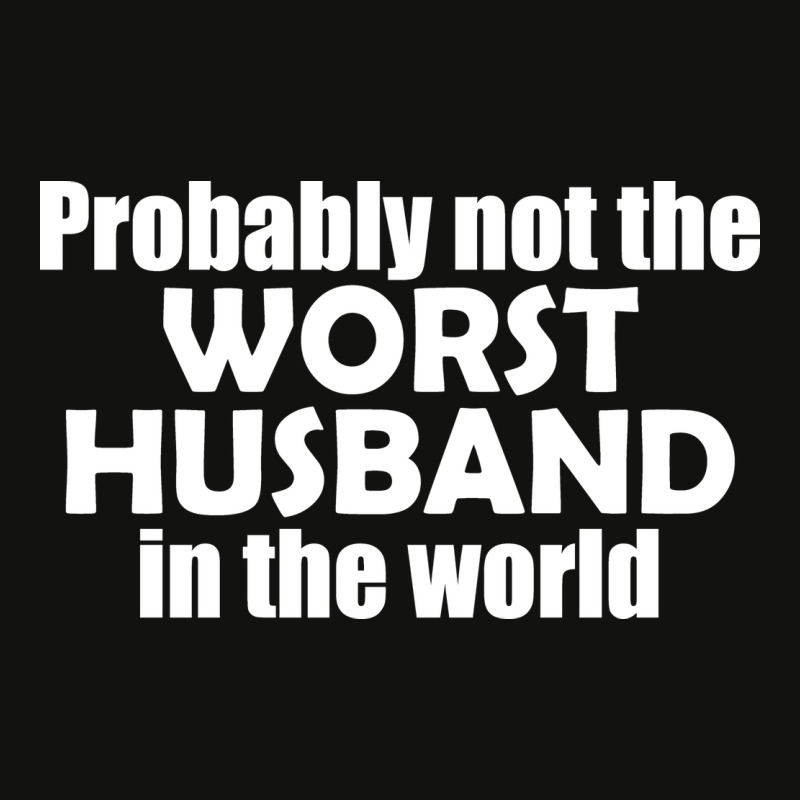 Probably Not The Worst Husband In The World Gift Scorecard Crop Tee by abataymunaevj | Artistshot