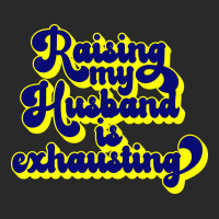 Raising My Husband Is Exhausting Gift Printed Hat | Artistshot