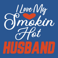 I Love My Smokin Hot Husband Blue Nature T-shirt | Artistshot