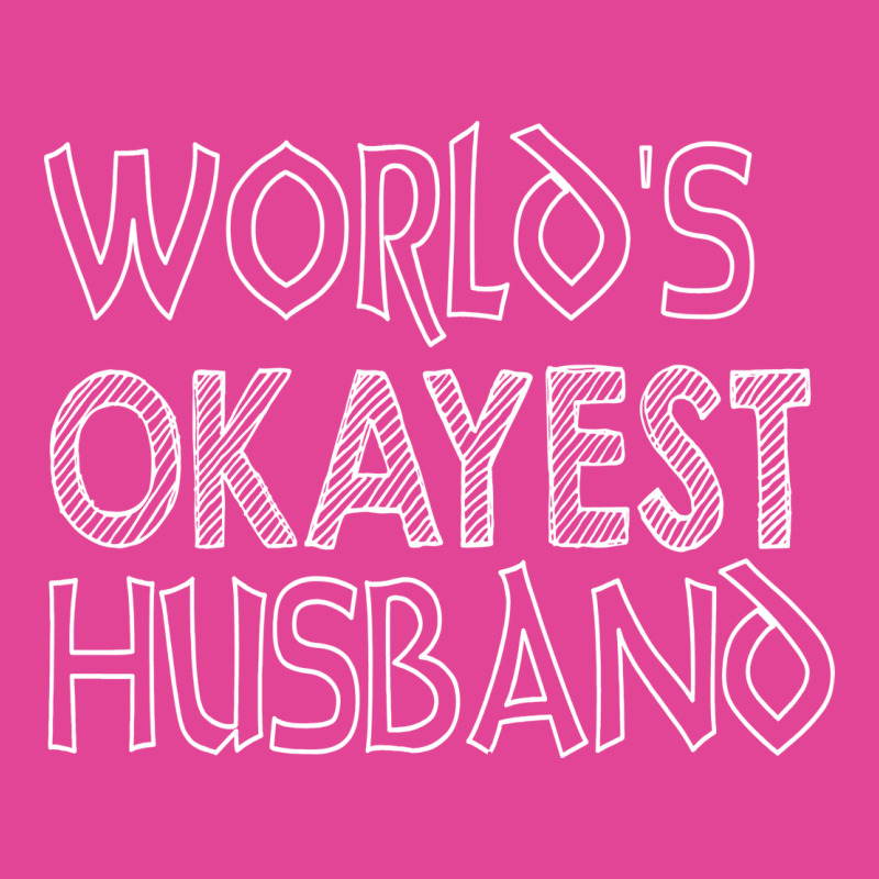 World Is Okayest Husband Gift For Dad Papa Gift Da T-Shirt by ulluqebaduza3 | Artistshot