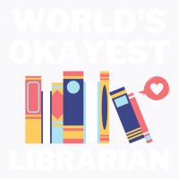 Worlds Okayest And Best Librarian Travel T-shirt | Artistshot