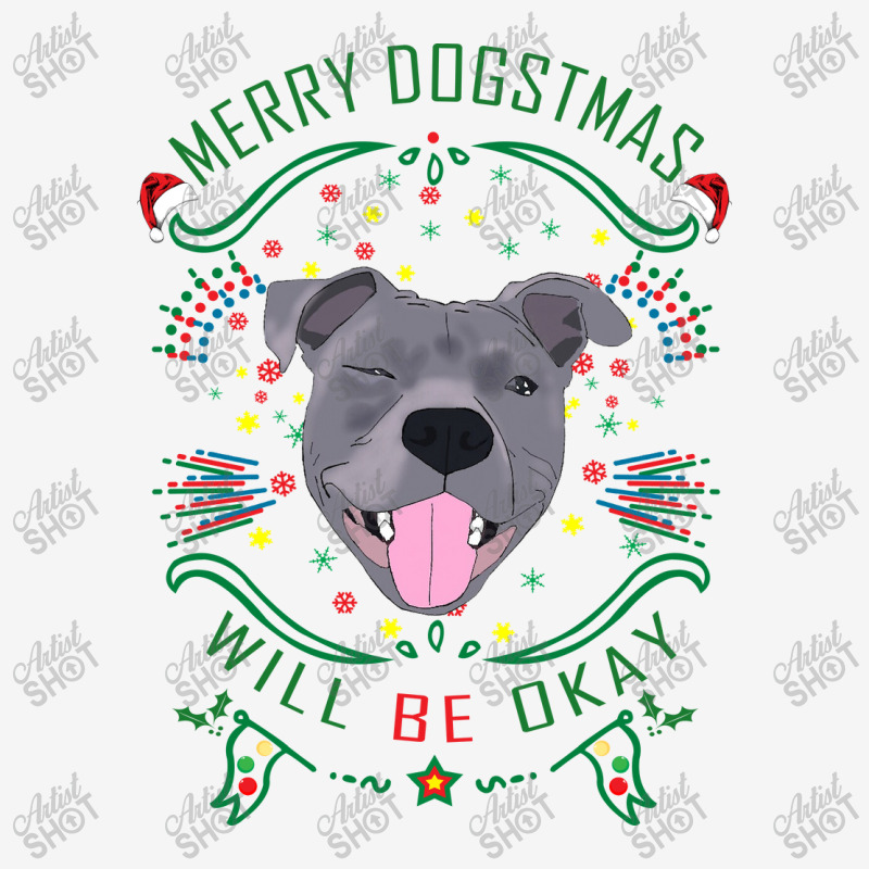 Merry Dogstmas Will Be Okay Merry Christmas, Funny Graphic T-shirt | Artistshot