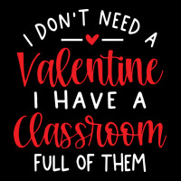 I Dont Need A Valentine Ihave A Classroom Full Of Lightweight Hoodie | Artistshot