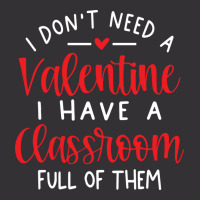 I Dont Need A Valentine Ihave A Classroom Full Of Vintage Hoodie And Short Set | Artistshot