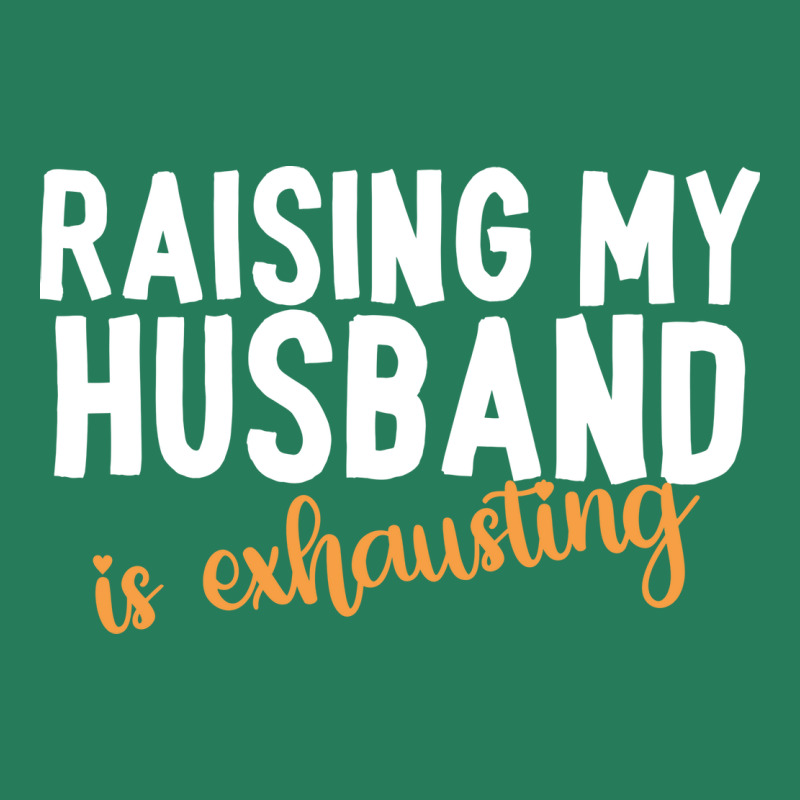 Raising My Husband Is Exhausting Music Girl T-shirt | Artistshot