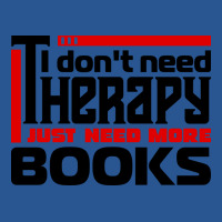 I Dont Need Therapy I Just Need More Books Trendin T-shirt | Artistshot